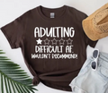 Adulting Difficult Af. Wouldn't Recommend! Brown Short Sleeve T-shirt